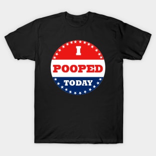 I Pooped Today T-Shirt